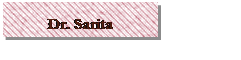 Text Box: Dr. Sarita Shrivastav